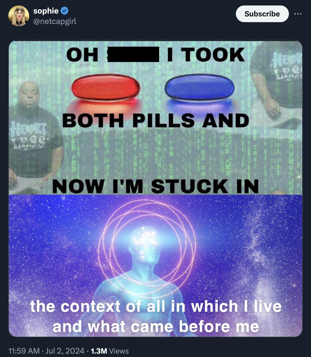 took both pills now i m stuck - sophie Heurt Wess Subscribe Oh I Took Heor Both Pills And Now I'M Stuck In the context of all in which I live and what came before me 1.3M Views